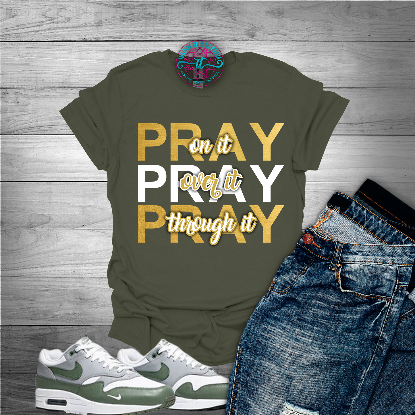 Pray On It Pray Over It Pray Through It Tee