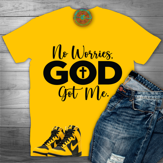 No Worries God Got Me Tee